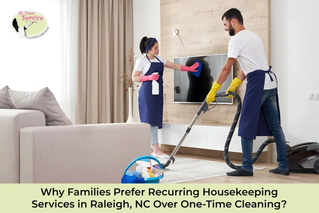 Prefer Recurring Housekeeping Services in Raleigh, NC